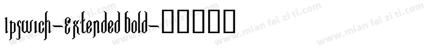 Ipswich-Extended Bold字体转换